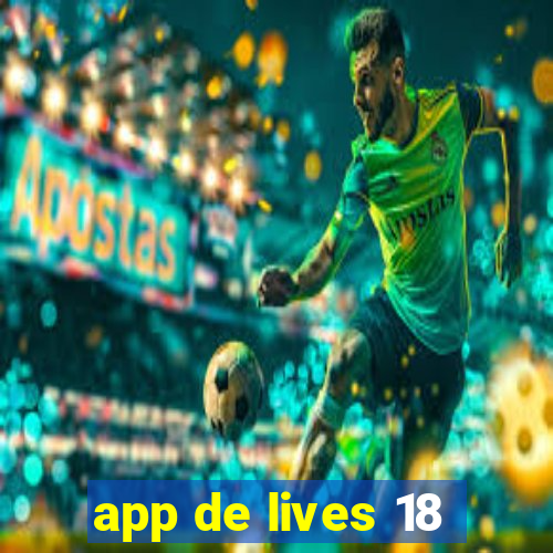 app de lives 18